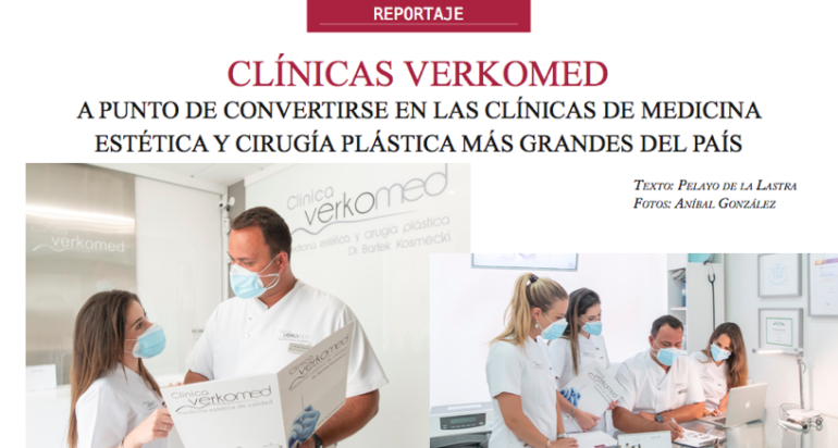 Revista Escaparate: CLÍNICAS VERKOMED A PUNTO DE CONVERTIRSE EN LAS CLÍNICAS DE MEDICINA ESTÉTICA Y CIRUGÍA PLÁSTICA MÁS GRANDES DEL PAÍS